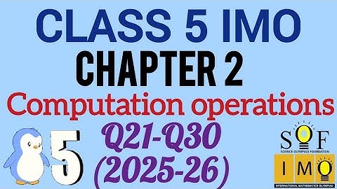 Class 5 IMO | Chapter 2 : Computation Operations | Computation Operations Q.21 to 30 | SOF IMO 25-26