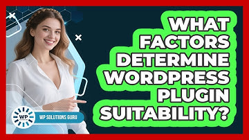 What Factors Determine WordPress Plugin Suitability?