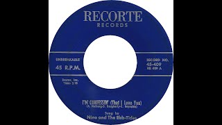 NINO \u0026 THE EBB- TIDES ( I'M CONFESSIN) THAT I LOVE YOU