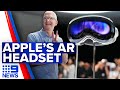 Apple launches augmented reality headset, Apple Vision Pro | 9 News Australia