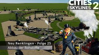 Cities Skylines 2 Deutsch – Neu Renklingen | Abbau der Rohstoffe (Folge 25) #025
