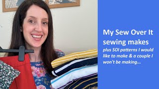 My Sew Over It sewing makes | plus SOI patterns I would like to make \& a couple I won't be making...