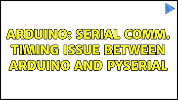 Arduino: Serial Comm. timing issue between Arduino and Pyserial (3 Solutions!!)