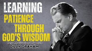 BILLY GRAHAM || ''Learning Patience Through God’s Wisdom''