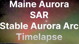 Unusual Aurora phenomenon - SAR, Stable Aurora Arc, Maine US