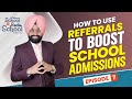 How to Use Referrals & Testimonials to Increase School Admissions | Episode 7