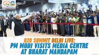 G20 Summit Delhi Live: PM Modi visits media centre at Bharat Mandapam