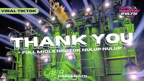 DJ THANK YOU ll MIDLE TOBRUT NULOP NULOP YANG BANYAK ORANG  CARI CARI DI FYP TIKTOK