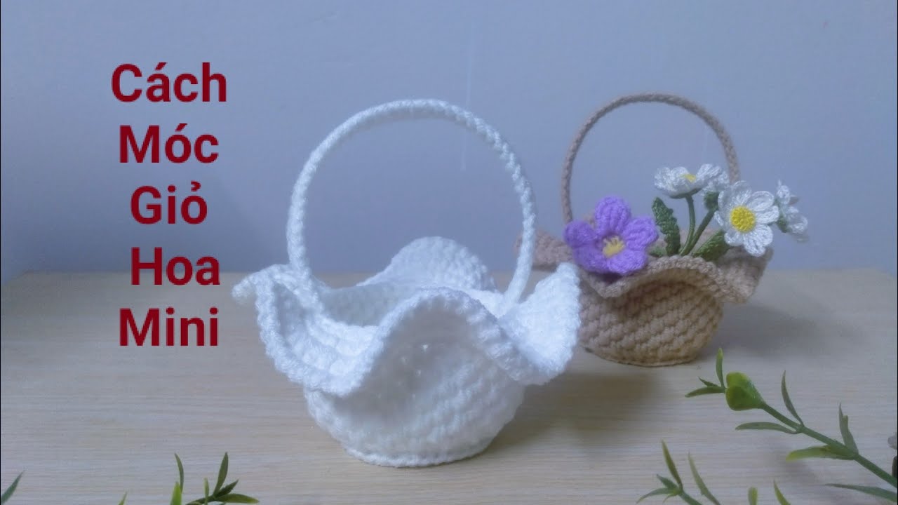 Móc Giỏ Hoa mini Bằng Len/How to crochet mini flower baskets with wool ...