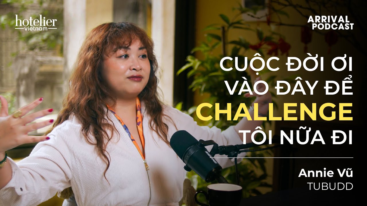 Outline Video Arrival Podcast SS2E004: Annie, Tubudd và hành trình thay đổi thế giới