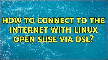 How to connect to the Internet with Linux open SUSE via DSL? (2 Solutions!!)