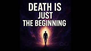 What Happens After We Die? | Beyond Death – The Journey of Consciousness Revealed
