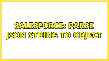Salesforce: Parse Json String to object