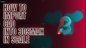 How To Import CAD Files Into 3ds Max In SCALE