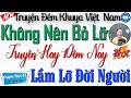 Ai cng nn nghe 1 ln lm l i ngi  k truyn m khuya vit nam  audio truyn hay official