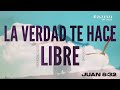 La Verdad te Hace Libre