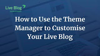 How to Use the Theme Manager to Customise Your Live Blog screenshot 2