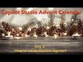 Day 3: How to create Custom Agents?