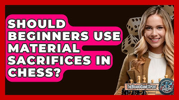 Should Beginners Use Material Sacrifices In Chess? - The Board Game Xpert