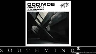 Odd Mob - Give You (Southmind Edit)