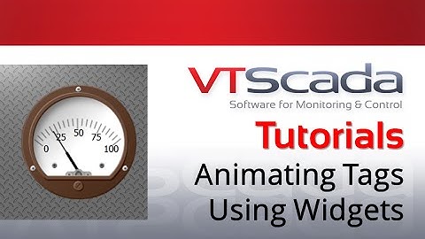 VTScada 11.X Tutorials - Animate Tags Using Widgets