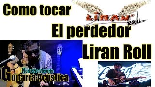 Video thumbnail of "Como tocar el perdedor liran roll en guitarra acustica tutorial"