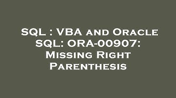 SQL : VBA and Oracle SQL: ORA-00907: Missing Right Parenthesis