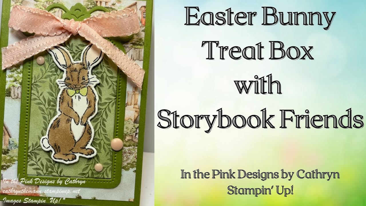 EASTER BUNNY TREAT BOX with STORYBOOK FRIENDS - Stampin' Up! - YouTube