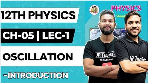 12th Physics | Chapter 05 | Oscillation | Lecture 1 | Introduction | Maharashtra Board | 