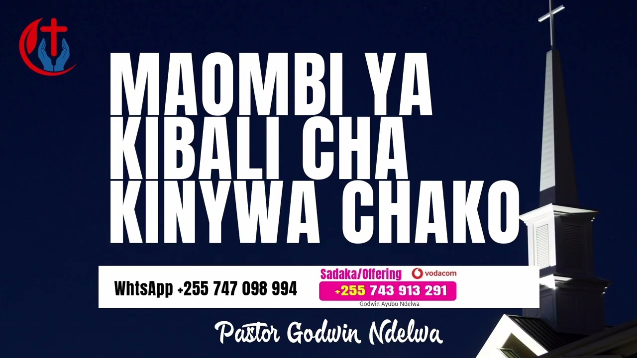 MAOMBI YA KIBALI CHA KINYWA , KILA UNACHO ONGEA KUKUBALIKA BY PASTOR NDELWA 