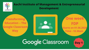 “Transforming Education – The Google Classroom Way”    DAY 1 - Google Classroom