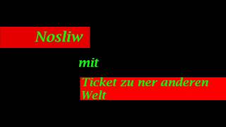 Nosliw - Ticket zu ner anderen Welt