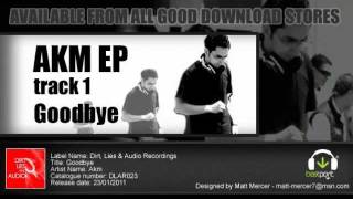 Akm Ep - Goodbye Track1 Dirt, Lies Audio Recordings Out Now