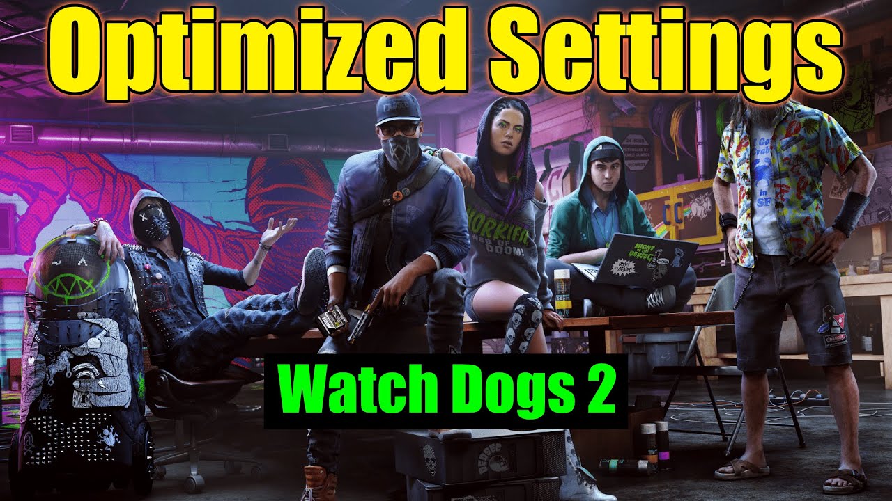Watch Dogs 2 | OPTIMIZED SETTINGS | BEST VISUALS + PERFORMANCE