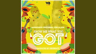 Show Me What You Got (feat. Yemi Alade)