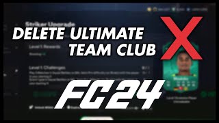 DELETE Your Club In FC24 Ultimate Team