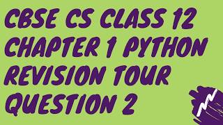 C Q-2 Chapter 1 Python Revision Tour Class 12 CBSE Computer Science 2020-21 Solution