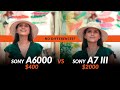 Sony a6000 VS a7 III - Can you REALLY see any DIFFERENCE?