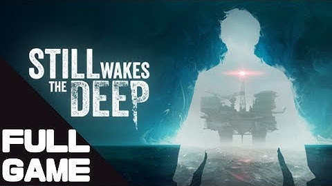 STILL WAKES THE DEEP Walkthrough Gameplay Part 1