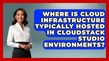 Where Is Cloud Infrastructure Typically Hosted in CloudStack Studio Environments?
