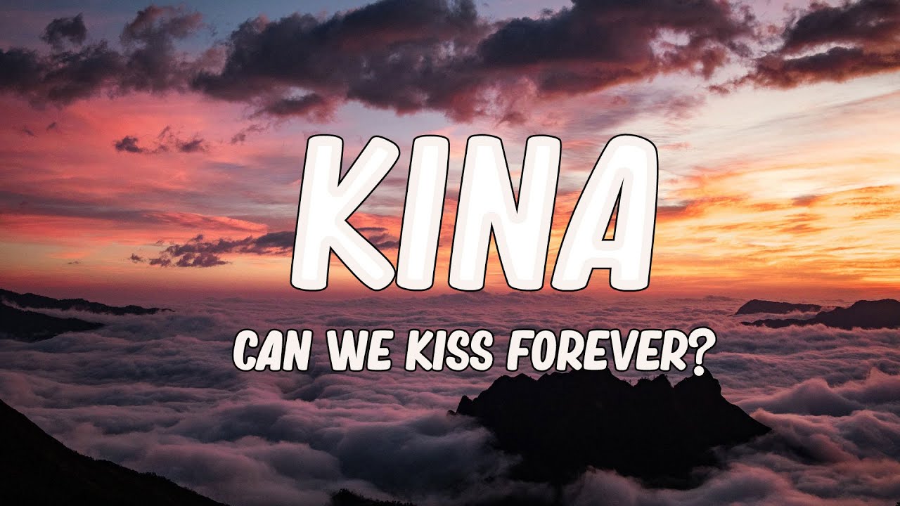 Kina Can We Kiss Forever? (Lyrics) ft. Adriana Proenza 🎵 YouTube