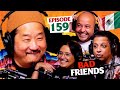 Hey Homie Ft Frankie Quiñones Johnny Sanchez Cristela Alonzo Ep 159 Bad Friends