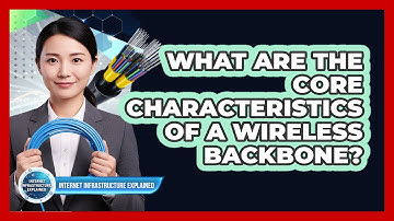 What Are the Core Characteristics of a Wireless Backbone?