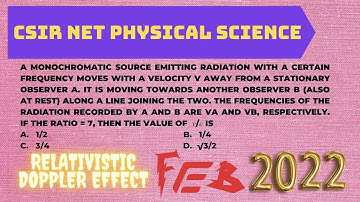 CSIR NET PHYSICAL SCIENCE (CLASSICAL MECHANICS) FEBRUARY 2022 SOLUTION (RELATIVISTIC DOPPLER EFFECT)