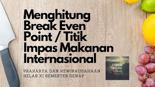 4.  Menghitung Break Even Point / Titik Impas Usaha Makanan Internasional (PKWU Kelas XI)