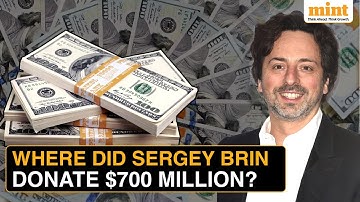Google Co-founder Sergey Brin Gifts ₹6,000 Crore To Charitable Causes, Still Worth $140 Billion