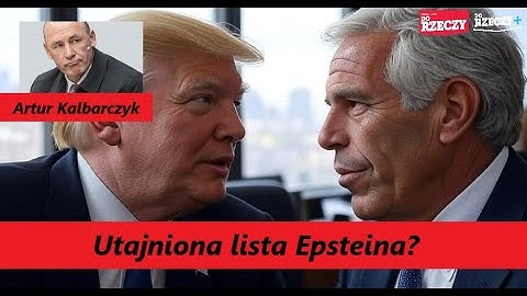 Utajniona lista Epsteina? Trump zakładnikiem Mossadu i Izraela? A. Kalbarczyk
