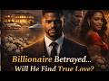 "The Billionaire's Heartbreak: A Story of Deception and True Love" frican Folk tale Story