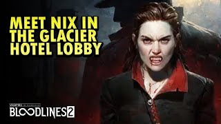 Bloodlines2 - Meet Nix in the Glacier Hotel lobby (Taste and Discretion)