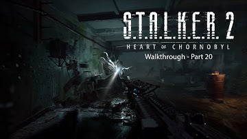 S.T.A.L.K.E.R. 2: Heart of Chornobyl - Walkthrough Part 20